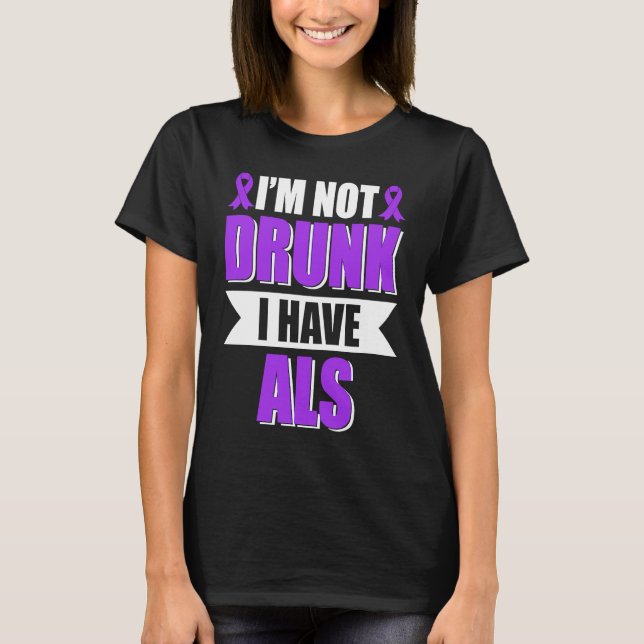 Camiseta I'm Not Drunk I Have ALS Amyotrophic Lateral Scler (Anverso)