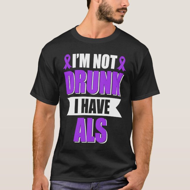 Camiseta I'm Not Drunk I Have ALS Amyotrophic Lateral Scler (Anverso)