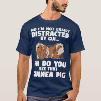 Camiseta I'M Not Easily Distracted By Oh A Guinea Pig Furry