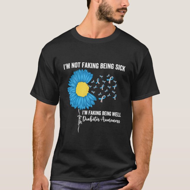Camiseta I'M Not Faking Being Sick I'M Faking Being Well Di (Anverso)