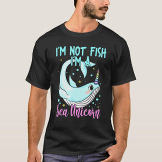 Camiseta Im Not Fish Im A Sea Unicorn Narwhal Kids