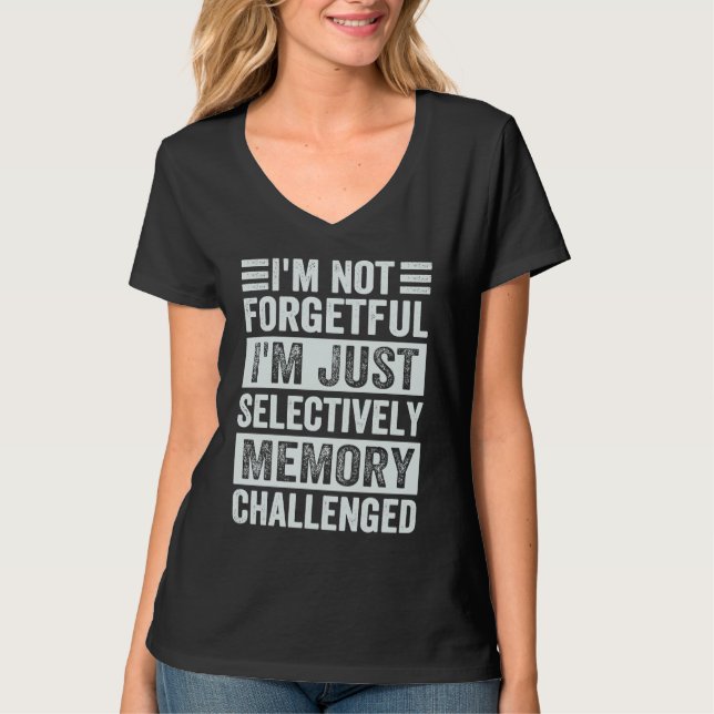 Camiseta I'm Not Forgetful I'm Just Selectively Memory Chal (Anverso)
