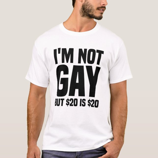 Camiseta I'm Not Gay But $20 is $20-45324 (Anverso)