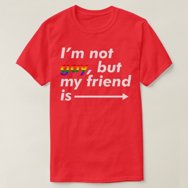 Camiseta I'm Not Gay, But My Friend Is - Funny LGBT Ally  (Diseño del anverso)