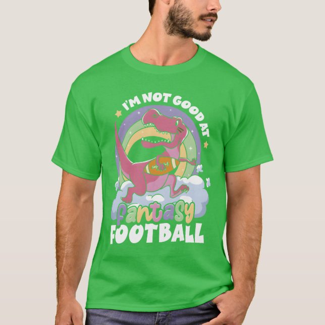 Camiseta Im Not Good At Fantasy Sports Athlete Dinosaur fun (Anverso)