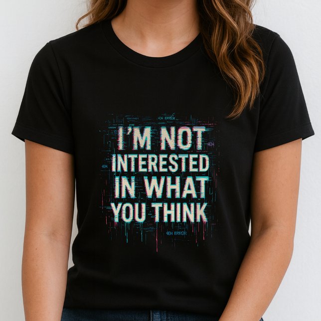 Camiseta Im Not Interested Tee; Bold Glitch Statement  (Subido por el creador)