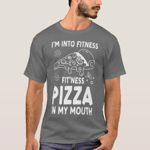 Camiseta Im Not Into Fitness Fitness Pizza In My Mouth Pizz