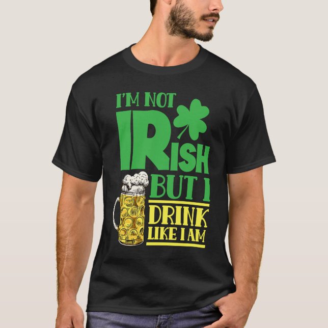 Camiseta I'm Not Irish But I Drink Like I Am Leprechaun Ire (Anverso)