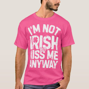 Camiseta Im Not Irish But Kiss Me Anyway St Patricks Day (1