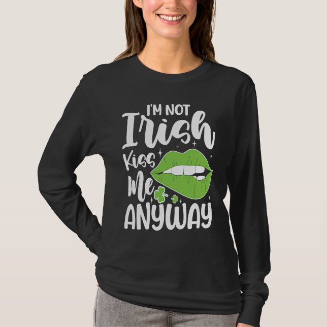 Camiseta I'm Not Irish Kiss Me Anyway (Anverso)
