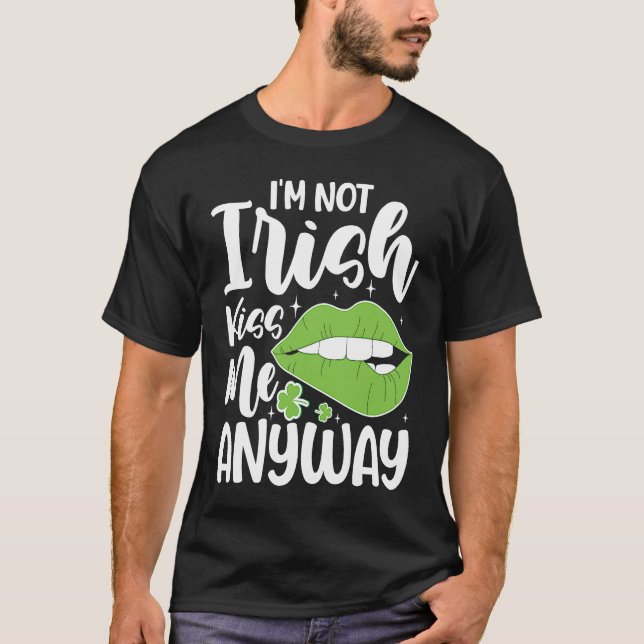 Camiseta I'm Not Irish Kiss Me Anyway (Anverso)