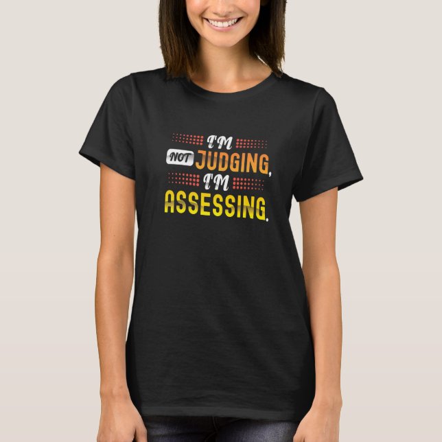 Camiseta I'm Not Judging, I'm Assessing. A Funny Social Wor (Anverso)