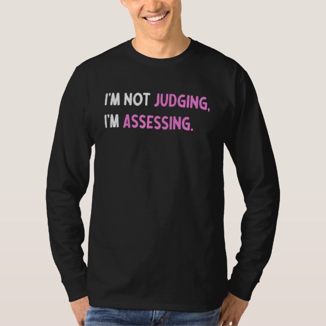 Camiseta I'm Not Judging I'm Assessing Funny Saying_4 (Anverso)