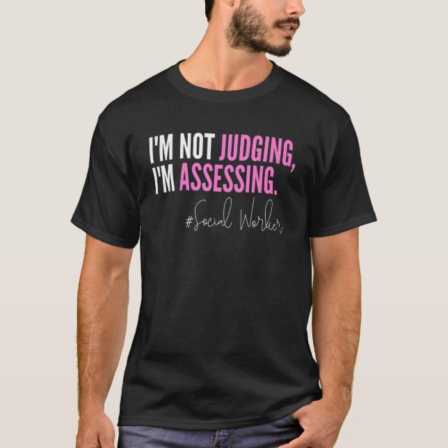 Camiseta I'm Not Judging I'm Assessing Funny Social Worker  (Anverso)