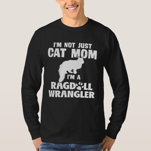 Camiseta Im Not Just a Cat Mom Im a Ragdoll Wrangler  1 (Anverso)