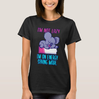 Camiseta I'm not lazy I'm in energy saving mode saying koal