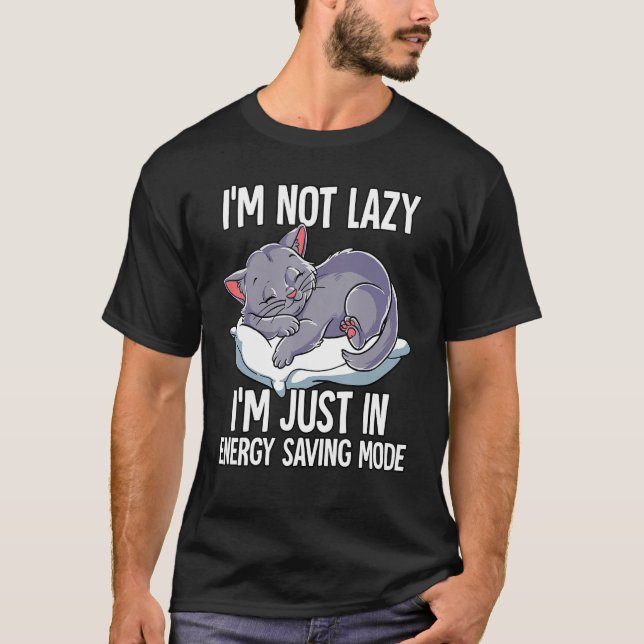 Camiseta Im Not Lazy Im Just In Energy Saving Mode Cat (Anverso)