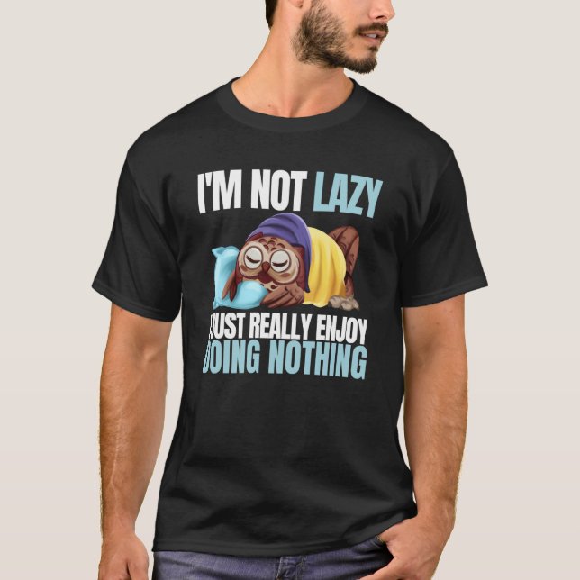 Camiseta I'm Not Lazy Im Just Really Enjoy Doing Nothing Sl (Anverso)