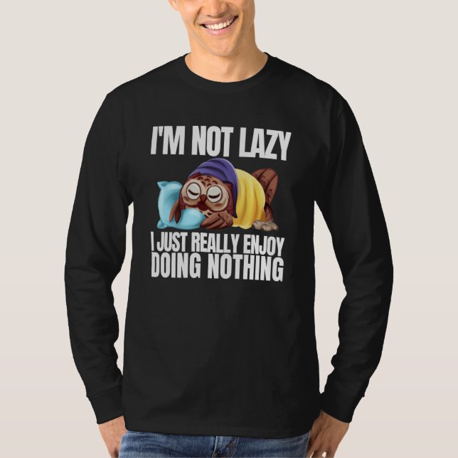 Camiseta I'm Not Lazy Im Just Really Enjoy Doing Nothing Sl (Anverso)