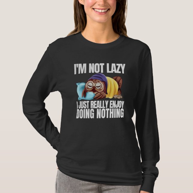 Camiseta I'm Not Lazy Im Just Really Enjoy Doing Nothing Sl (Anverso)