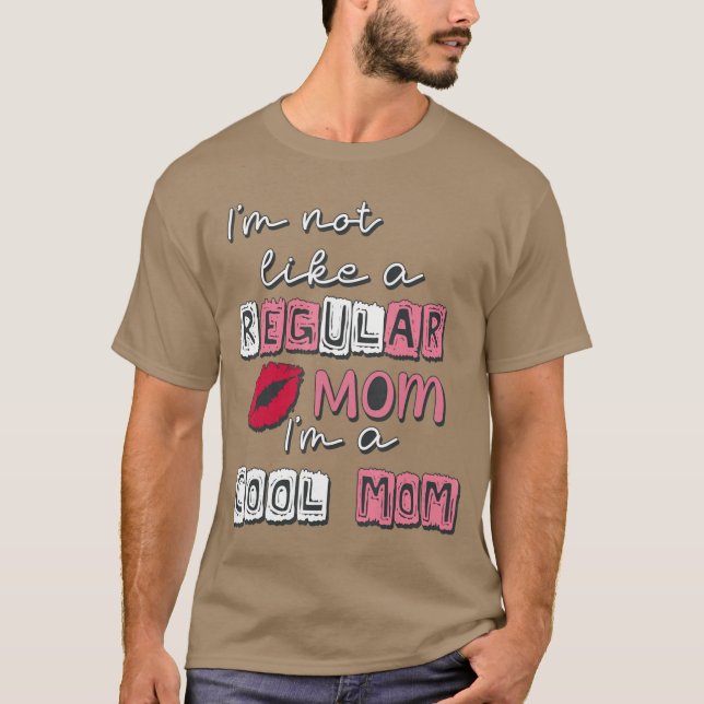 Camiseta Im Not Like A Regular Mom Im A CoolMom Funny Mothe (Anverso)