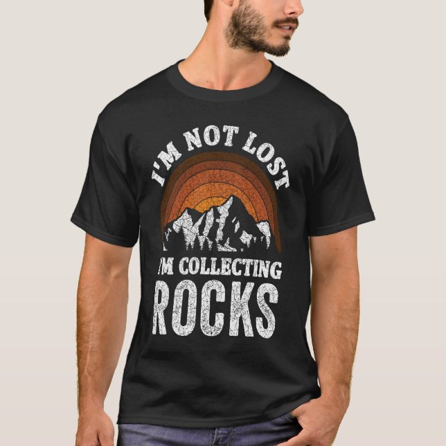 Camiseta I'm Not Lost I'm Collecting Rocks  Geologist Rock  (Anverso)