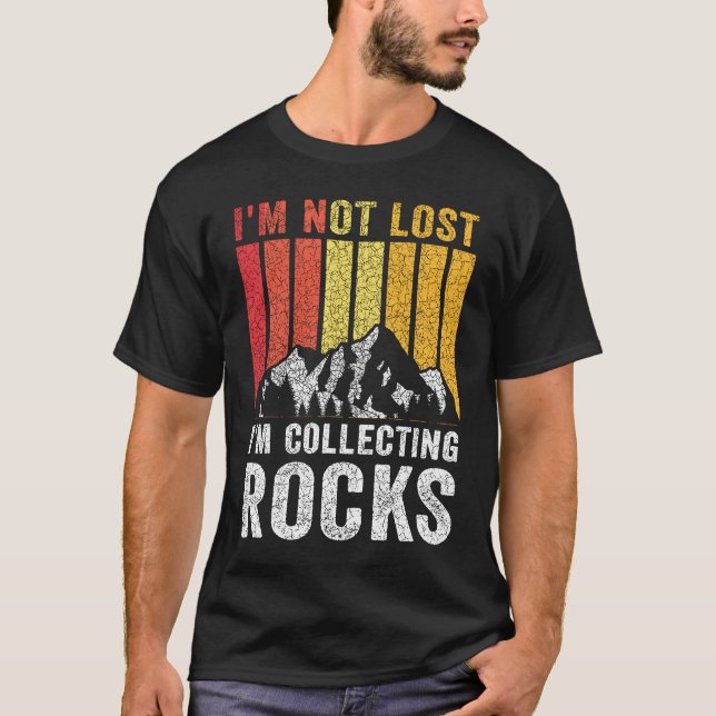 Camiseta I'm Not Lost I'm Collecting Rocks  Geologist Rock  (Anverso)