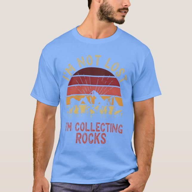 Camiseta Im Not Lost Im Collecting Rocks Stone Geologist gi (Anverso)
