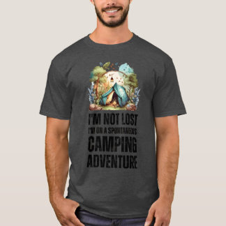 Camiseta Im Not Lost Im On a Spontaneous Camping family