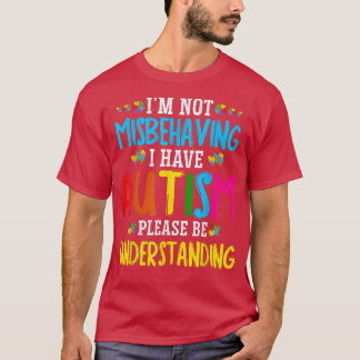 Camiseta Im Not Misbehaving I Have Autism Kids Autism Aware
