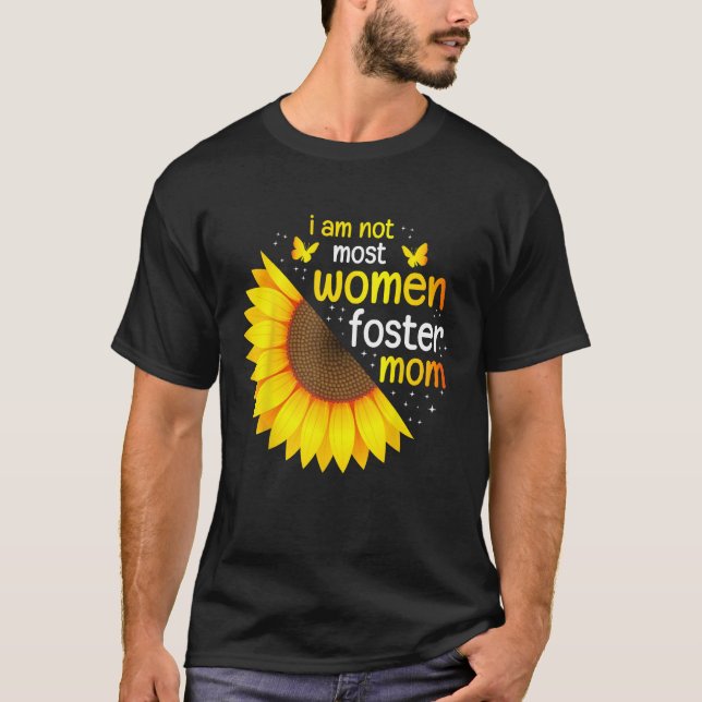 Camiseta Im Not Most Women Foster Mom Life Adoption Day Fos (Anverso)