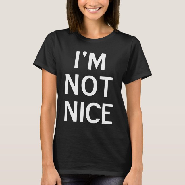 Camiseta I'm Not Nice Popular Joke Sarcastic Family (Anverso)