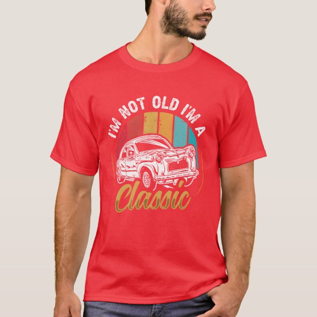 Camiseta Im not Old I m a Classic Car funny (Anverso)