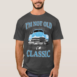 Camiseta IM Not Old IM 1950S 1960S Car vintage