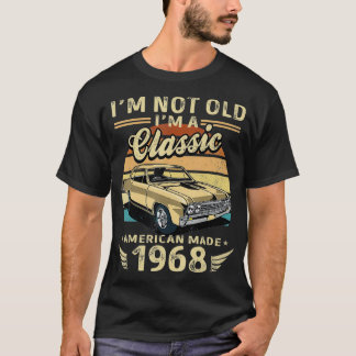 Camiseta I'm Not Old I'm A Classic American Made 1968 Retro