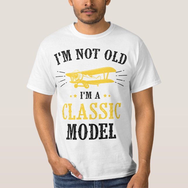 Camiseta I'm Not Old I'm A Classic Model Airplane  (Anverso)