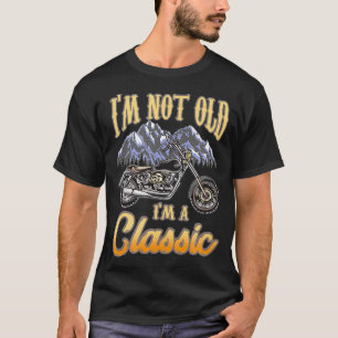 Camiseta I'm Not Old I'm A Classic Motorcycle