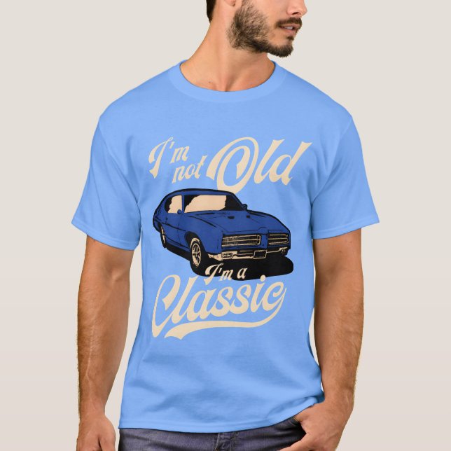 Camiseta IM Not Old IM A Muscle Car friend (Anverso)