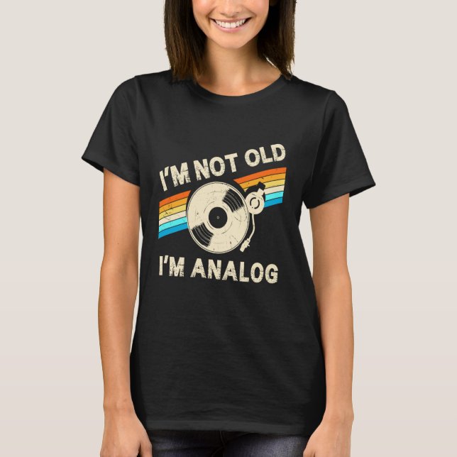 Camiseta Im Not Old Im Analog Fathers Day Retro Vinyl Music (Anverso)