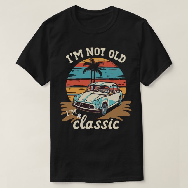 Camiseta Im Not Old Im Classic (10) (Diseño del anverso)
