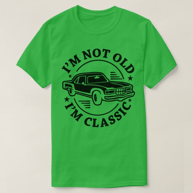 Camiseta Im Not Old Im Classic (38) (Diseño del anverso)