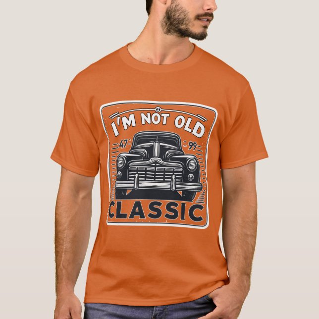 Camiseta Im Not Old Im Classic Car Enthusiast funny (Anverso)