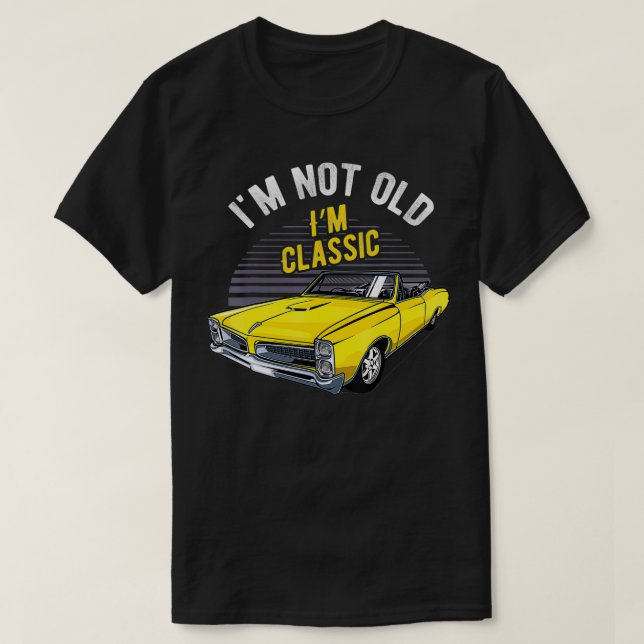 Camiseta I'm Not Old I'm Classic Funny Car Graphic  (Diseño del anverso)