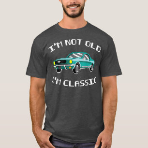Camiseta Im Not Old Im Classic Funny Car Graphic Mens & Wo