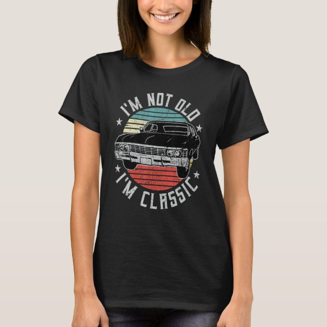 Camiseta I'm Not Old I'm Classic Funny Retro Cool Car Vinta (Anverso)