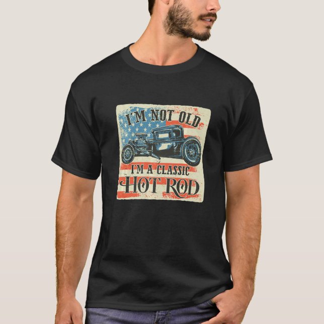 Camiseta I'm Not Old I'm Classic Retro American Flag Hot Ro (Anverso)