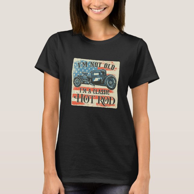 Camiseta I'm Not Old I'm Classic Retro American Flag Hot Ro (Anverso)