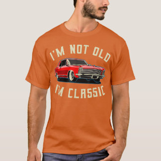 Camiseta Im Not Old Im Classic Retro Vintage Car family