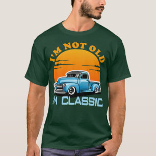 Camiseta I'm Not Old I'm Classic Retro Vintage Pickup Truck