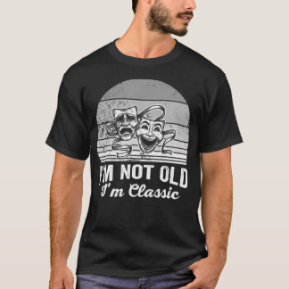 Camiseta I'M Not Old I'M Classic Theatre Masks